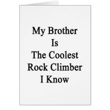 My Brother Is The Coolest Rock Climber I Know Card