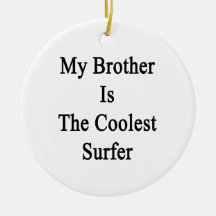 My Brother Is The Coolest Surfer. Christmas Tree Ornament