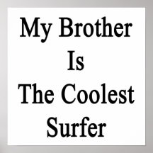 My Brother Is The Coolest Surfer. Posters