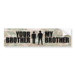 My Brother serves in the military Bumper Stickers