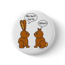 My Butt Hurts! - What?