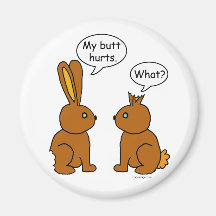 My Butt Hurts! - What? Magnets