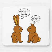 My Butt Hurts! - What? Mouse Pads