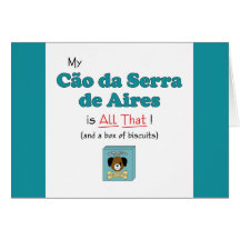 My Cao da Serra de Aires is All That! Card
