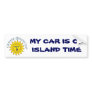 MY CAR IS ON ISLAND TIME BUMPER STICKER