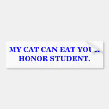 MY CAT CAN EAT YOUR HONOR STUDENT. BUMPER STICKERS