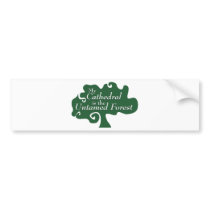 My Cathedral is the Untamed Forest Bumper Sticker