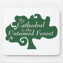 My Cathedral is the Untamed Forest Mouse Pad
