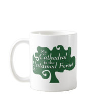 My Cathedral is the Untamed Forest Mug