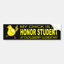 My Chick Is An Honour Student Bumper Stickers