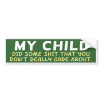 My Child Did Some Shit Bumper Sticker