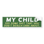 My Child Did Some Shit bumper stickers