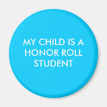 MY CHILD IS A HONOR ROLL STUDENT FRIDGE MAGNETS