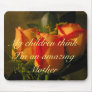 "My children think I'm an amazing Mother." Mousepads