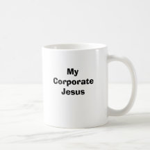 My Corporate Jesus Coffee Mugs