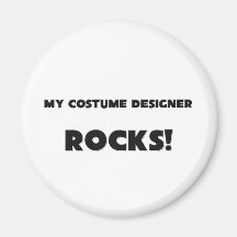 MY Costume Designer ROCKS! Refrigerator Magnet