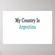 My Country Is Argentina Print