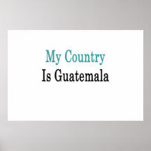 My Country Is Guatemala Print