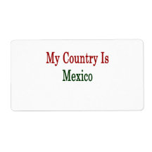 My Country Is Mexico Custom Shipping Label