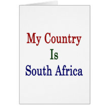 My Country Is South Africa Card