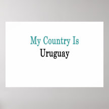 My Country Is Uruguay Posters