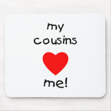 My Cousins Love Me Mouse Pad