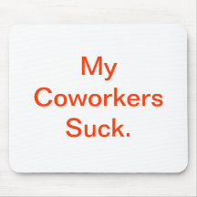 My Coworkers Suck Mousepad