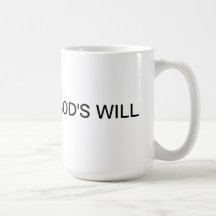 MY CUP OF GOD'S WILL COFFEE MUGS