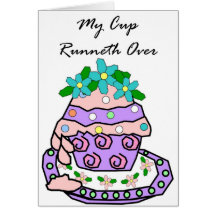 My Cup Runneth Over Greeting Cards