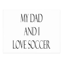 My Dad And I Love Soccer Post Card
