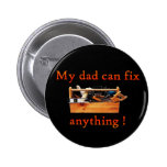 My dad can fix anything! Button