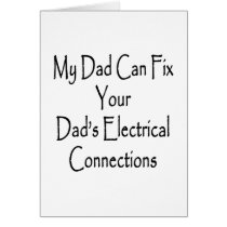 My Dad Can Fix Your Dad's Electrical Connections Greeting Card
