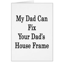 My Dad Can Fix Your Dad's House Frame