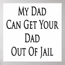 My Dad Can Get Your Dad Out Of Jail