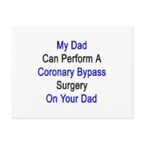 my dad can perform a coronary bypass surgery on yo post card