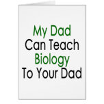 My Dad Can Teach Biology To Your Dad Greeting Cards
