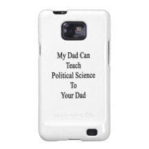 My Dad Can Teach Political Science To Your Dad Galaxy SII Cover