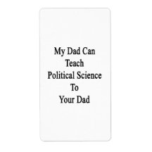 My Dad Can Teach Political Science To Your Dad Shipping Labels