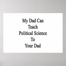My Dad Can Teach Political Science To Your Dad Poster