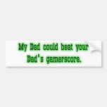 My Dad could beat your Dad Gamerscore Bumper Stick Bumper Sticker