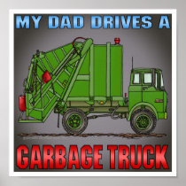 My Dad Drives A Garbage Truck Green Poster Print