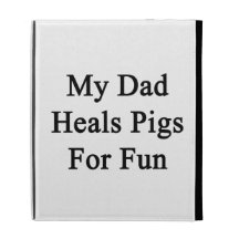 My Dad Heals Pigs For Fun iPad Folio Cover