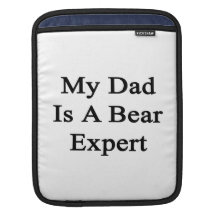 My Dad Is A Bear Expert iPad Sleeves