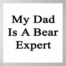 My Dad Is A Bear Expert Print