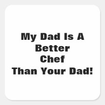 My Dad Is A Better ... Than Your Dad! Stickers