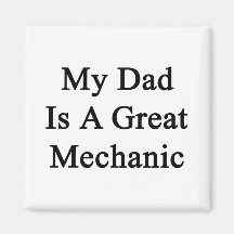 My Dad Is A Great Mechanic Magnets