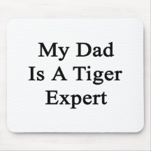 My Dad Is A Tiger Expert Mousepads
