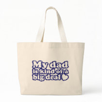 My Dad Is Kind Of A Big Deal Canvas Bags