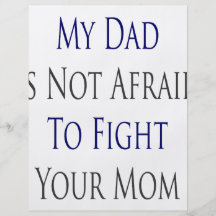 My Dad Is Not Afraid To Fight Your Mom Flyers