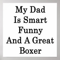 My Dad Is Smart Funny And A Great Boxer Posters